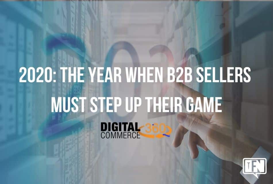 2020: The Year When B2B Sellers Must Step Up Their Game