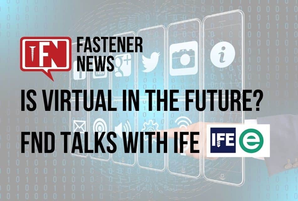 Fastener News Desk Talks Virtual Event with IFE