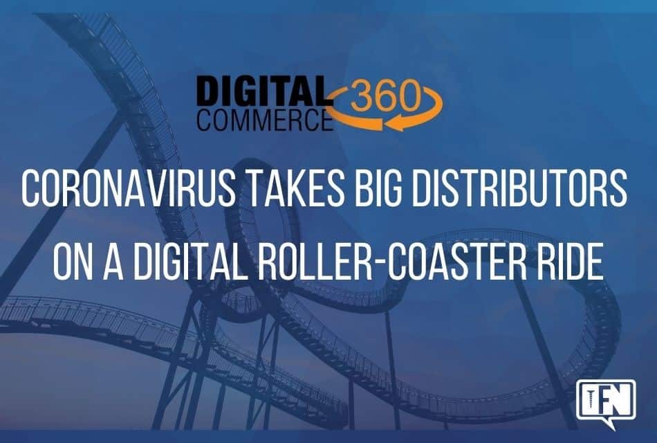The coronavirus takes big distributors on a digital roller-coaster ride