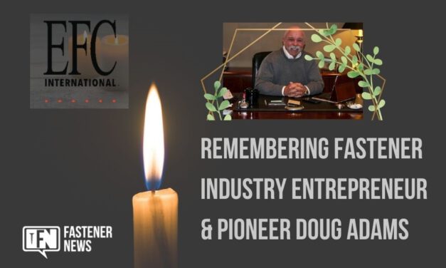 Remembering Fastener Industry Entrepreneur & Pioneer Doug Adams