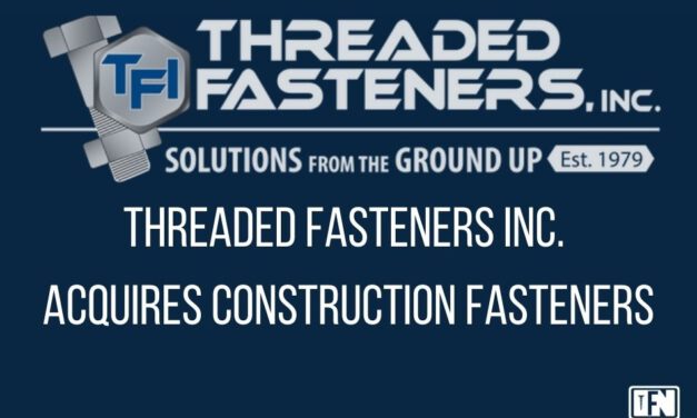 Threaded Fasteners Inc. Acquires Construction Fasteners