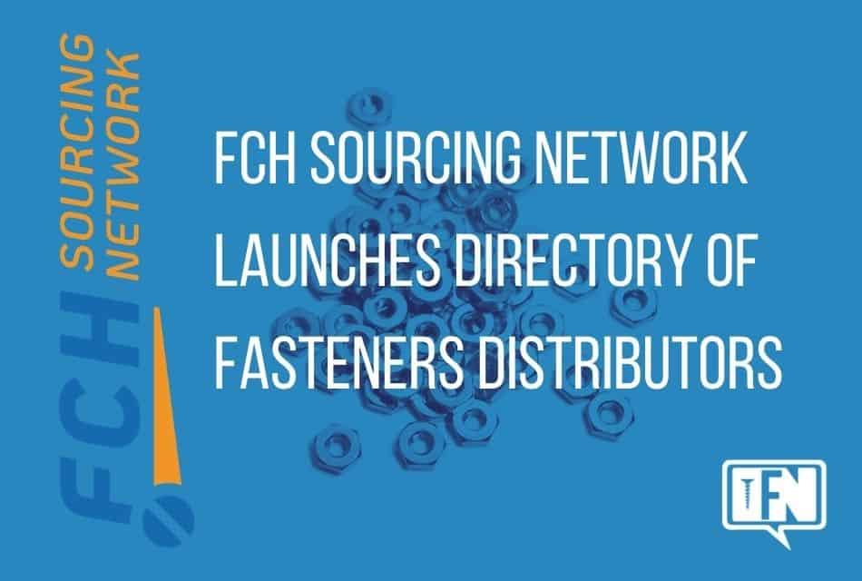 FCH Sourcing Network Launches Directory of Fasteners Distributors