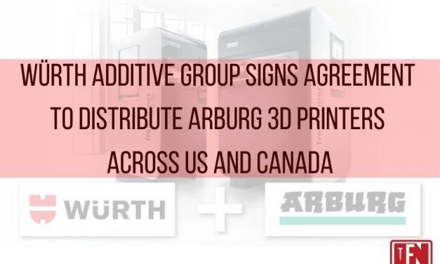 Würth Additive Group Signs Agreement To Distribute ARBURG 3D Printers Across US And Canada