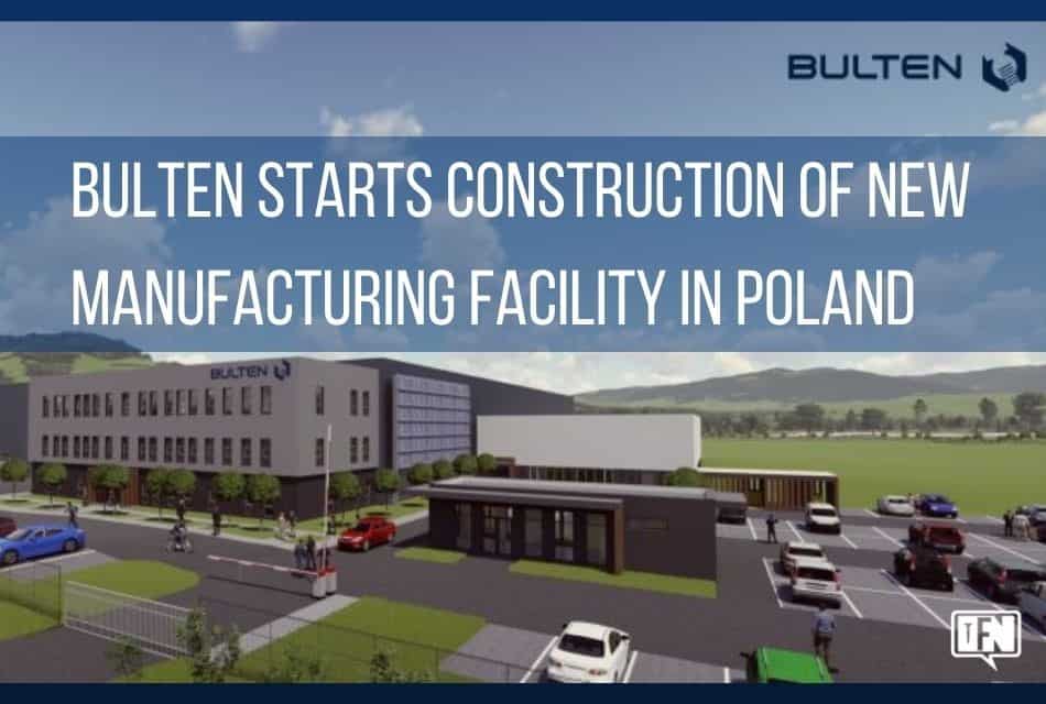 Bulten starts construction of its new manufacturing facility in Poland