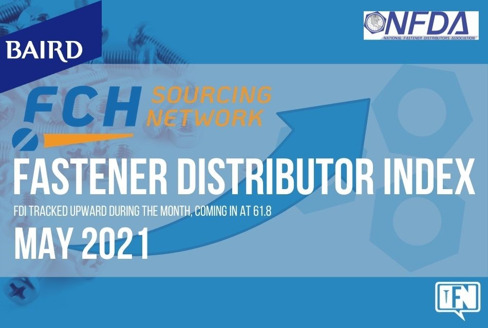 FASTENER DISTRIBUTOR INDEX (FDI) | MAY 2021