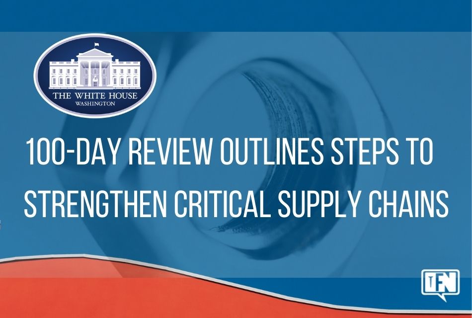 100-Day Review Outlines Steps to Strengthen Critical Supply Chains