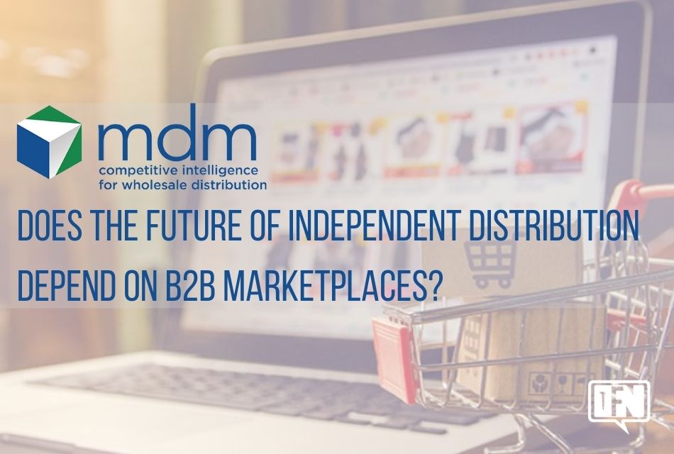 Does the Future of Independent Distribution Depend on B2B Marketplaces?