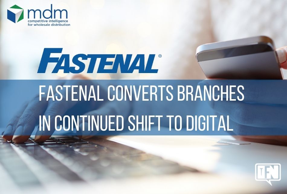 Fastenal Converts Branches in Continued Shift to Digital
