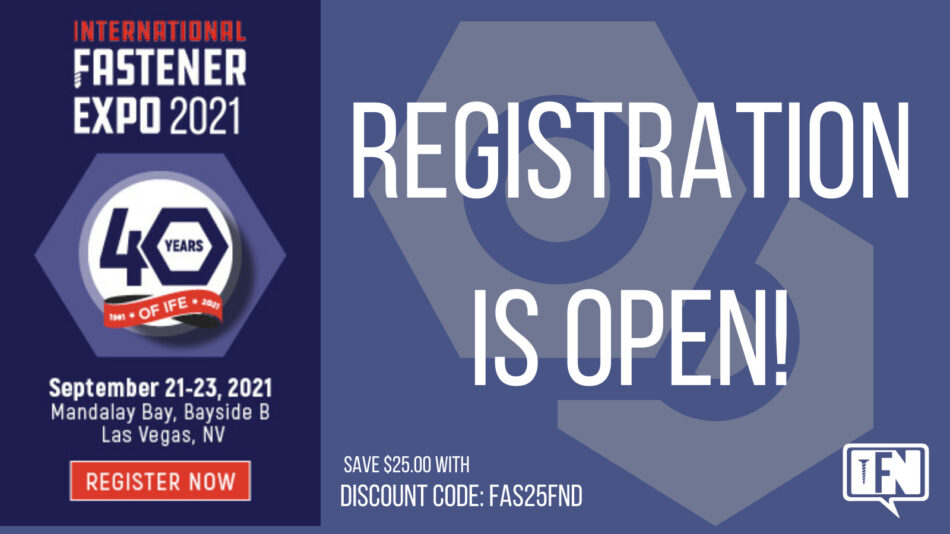 REGISTER NOW & SAVE FOR THE 2021 INTERNATIONAL FASTENER EXPO