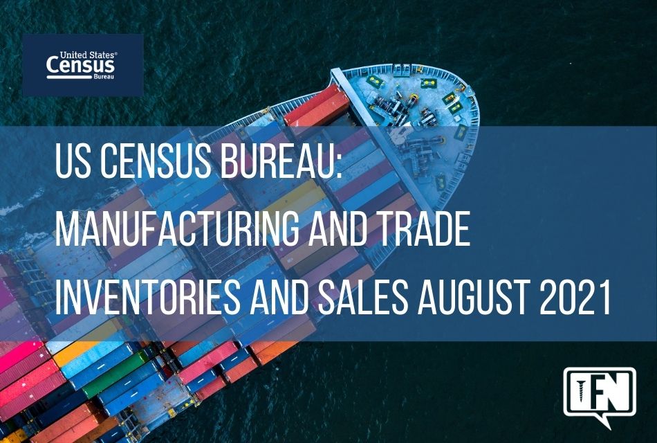 US Census Bureau: Manufacturing and Trade Inventories and Sales August 2021