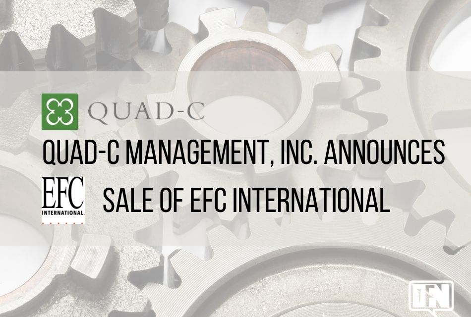 Quad-C Management, Inc. Announces Sale of EFC International