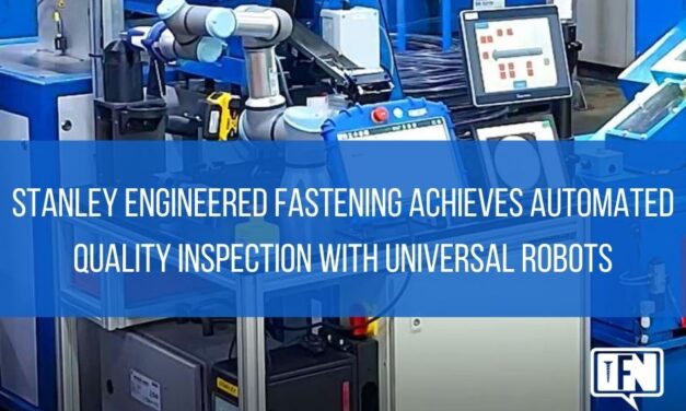 Stanley Engineered Fastening achieves automated quality inspection with Universal Robots