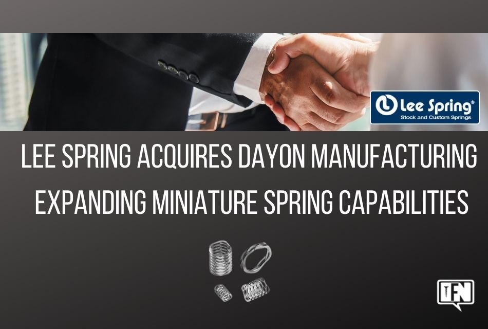 Lee Spring Acquires Dayon Manufacturing Expanding Miniature Spring Capabilities