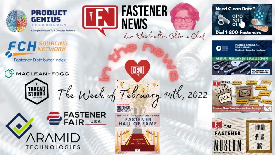 IN THE NEWS with Fastener News Desk the Week of February 14th, 2022
