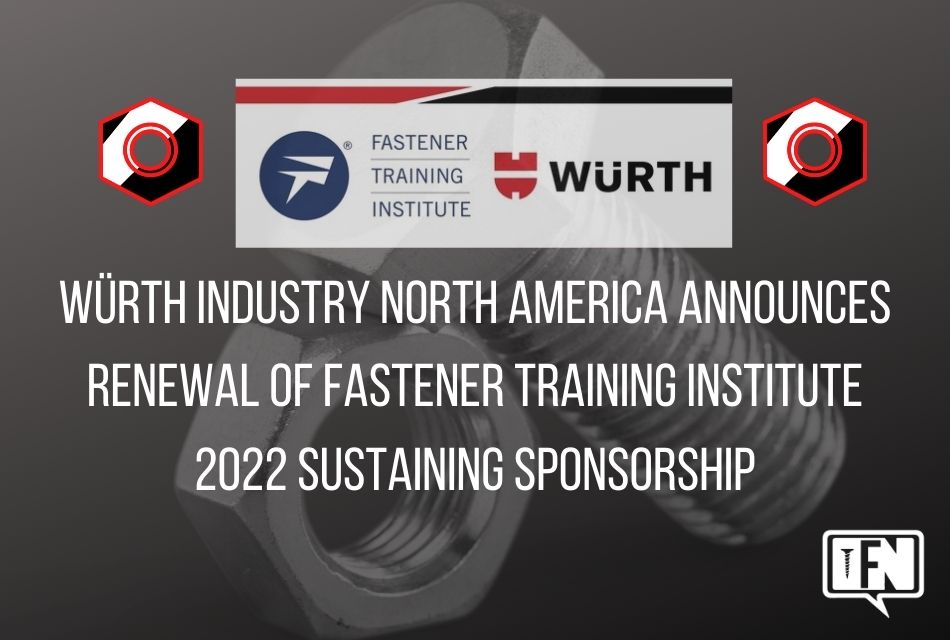 Würth Industry North America Announces Renewal of Fastener Training Institute 2022 Sustaining Sponsorship