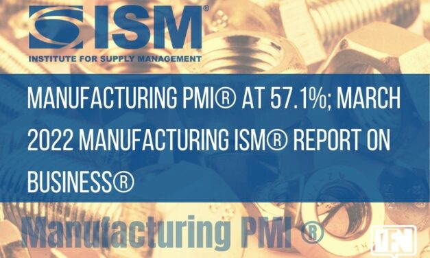 Manufacturing PMI® at 57.1%; March 2022 Manufacturing ISM® Report On Business®