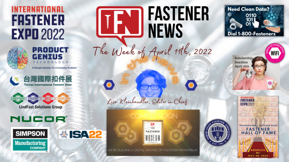 IN THE NEWS with Fastener News Desk the Week of April 11th, 2022