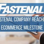 Fastenal Company Reaches eCommerce Milestone