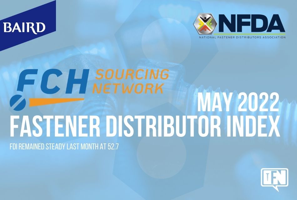 FASTENER DISTRIBUTOR INDEX (FDI) | MAY 2022