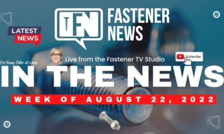 IN THE NEWS with Fastener News Desk the Week of August 22nd, 2022