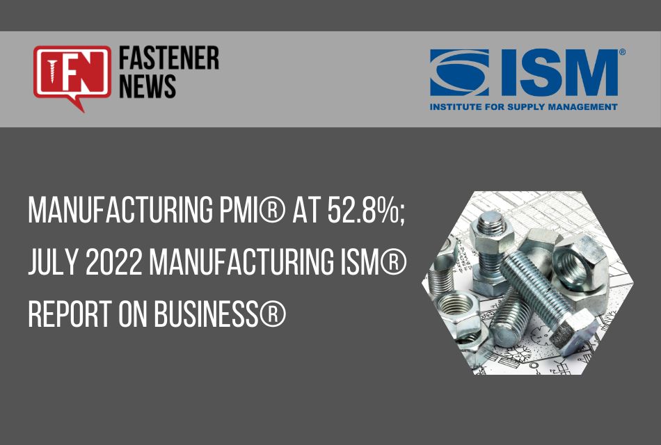 Manufacturing PMI® at 52.8%; July 2022 Manufacturing ISM® Report On Business®