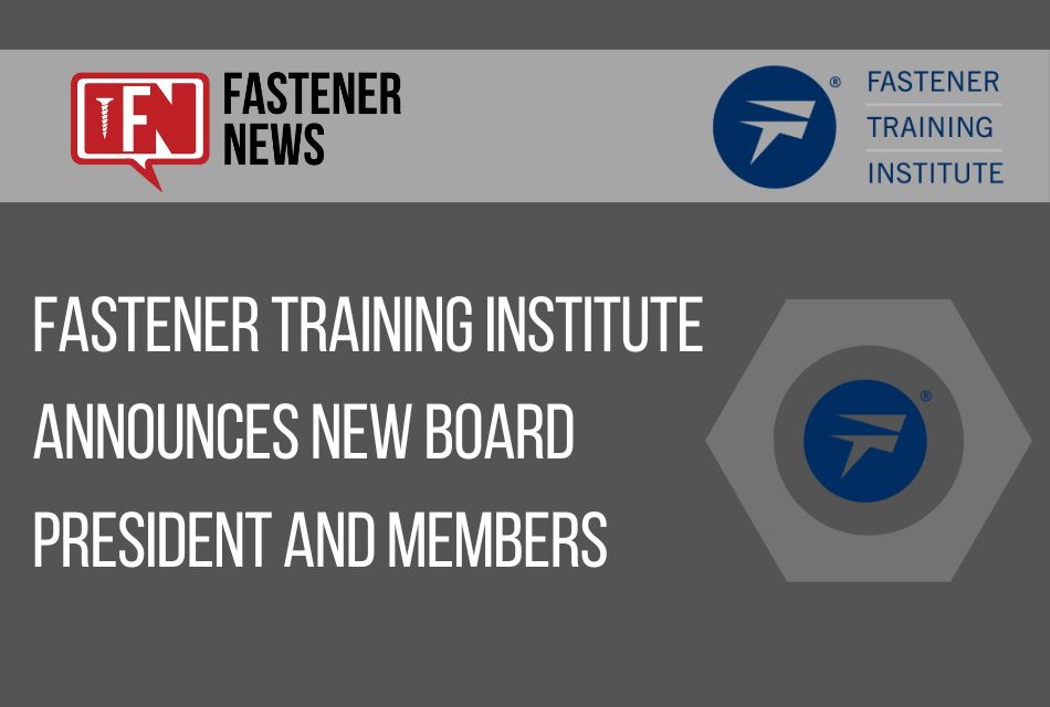 Fastener Training Institute Announces New Board President and Members