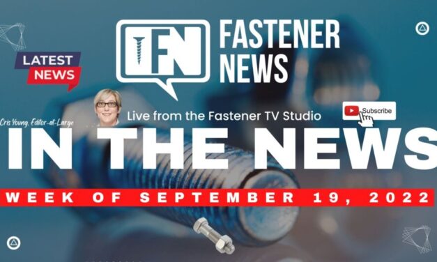 IN THE NEWS with Fastener News Desk the Week of September 19th, 2022