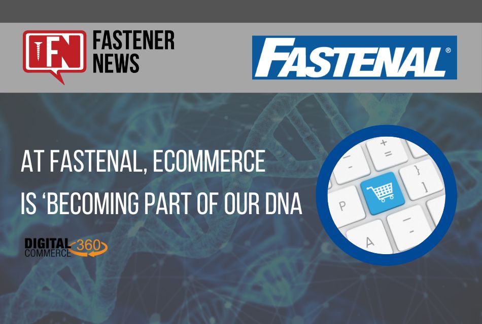 At Fastenal, ecommerce is ‘becoming part of our DNA’