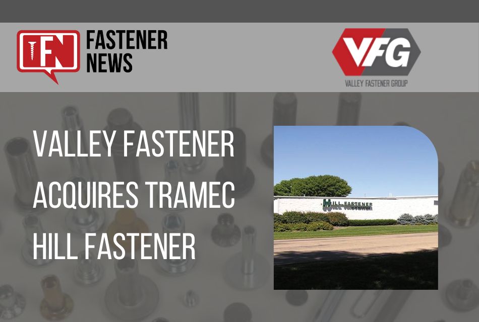 Valley Fastener Group Acquires TRAMEC Hill Fastener