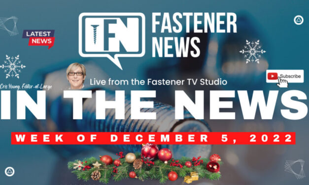 IN THE NEWS with Fastener News Desk the Week of December 5th, 2022
