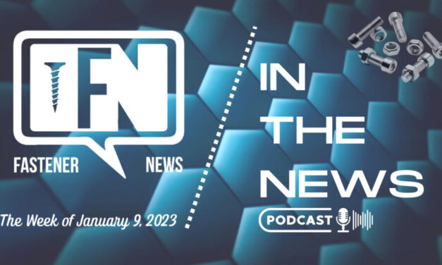 IN THE NEWS with Fastener News Desk the Week of January 9, 2023