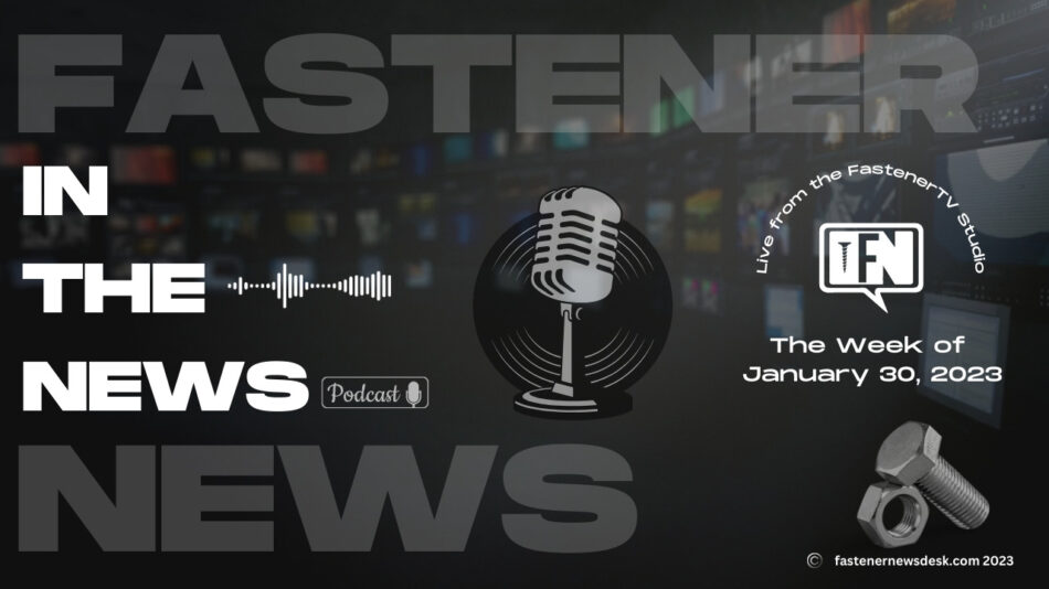 IN THE NEWS with Fastener News Desk the Week of January 30, 2023