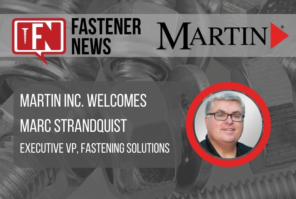 Martin Inc. Welcomes Marc Strandquist, Executive Vice President, Fastening Solutions