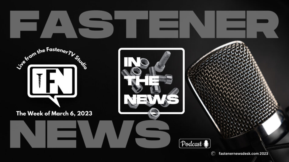 IN THE NEWS with Fastener News Desk the Week of March 6, 2023