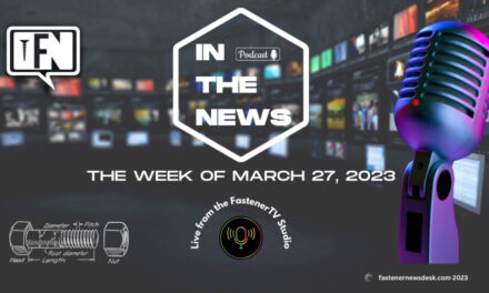 IN THE NEWS with Fastener News Desk the Week of March 27, 2023