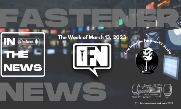 ‘IN THE NEWS’ with Fastener News Desk the Week of March 13, 2023