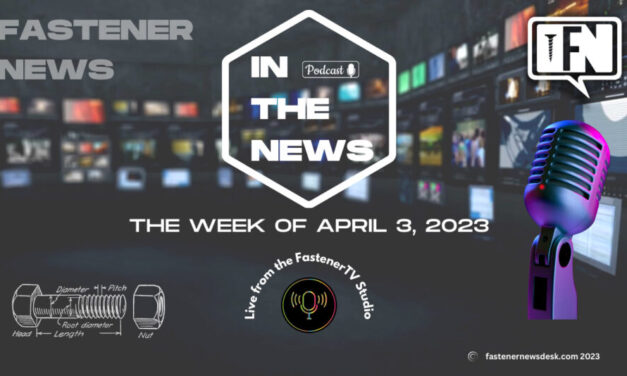 IN THE NEWS with Fastener News Desk the Week of April 3, 2023