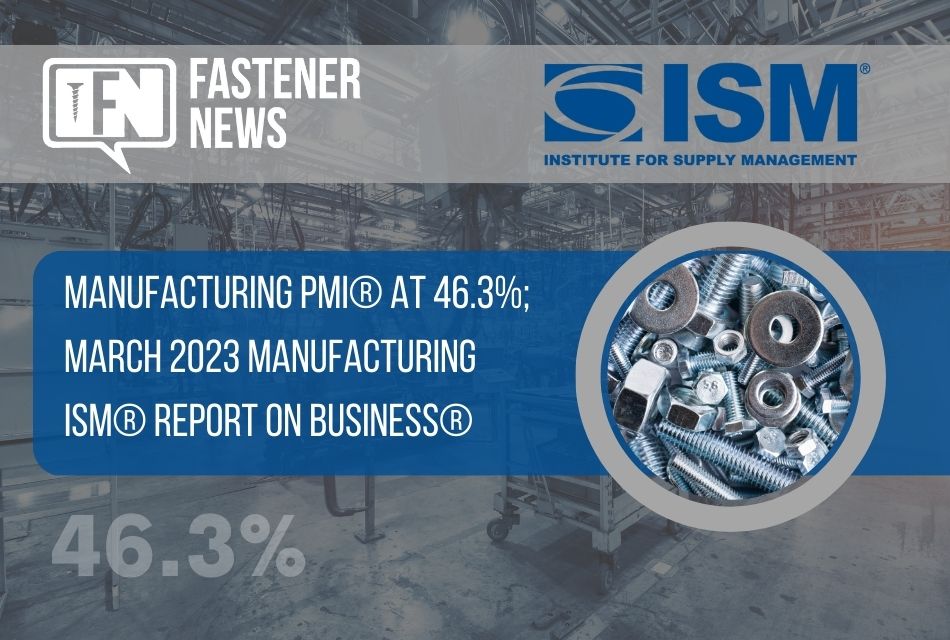 Manufacturing PMI® at 46.3%; March 2023 Manufacturing ISM® Report On Business®