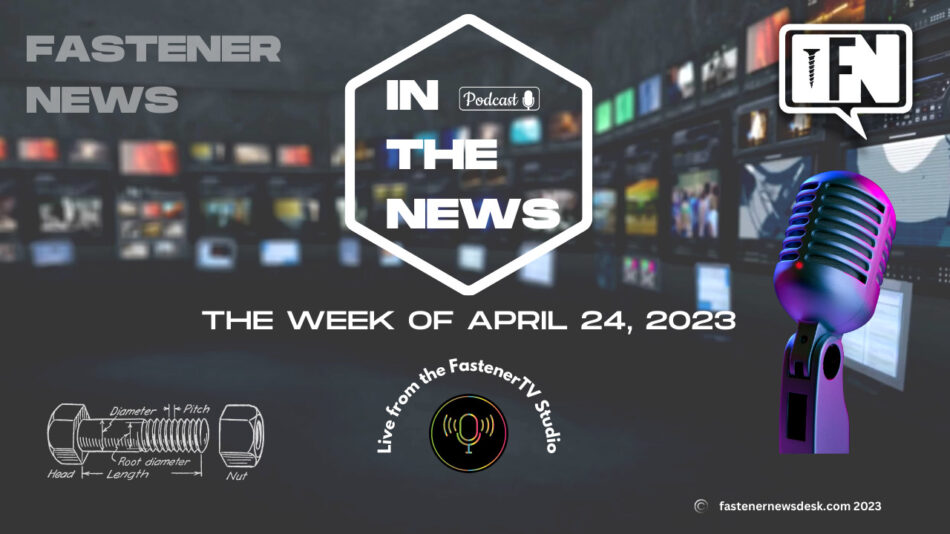 IN THE NEWS with Fastener News Desk the Week of April 24, 2023