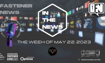 IN THE NEWS with Fastener News Desk the Week of May 22, 2023