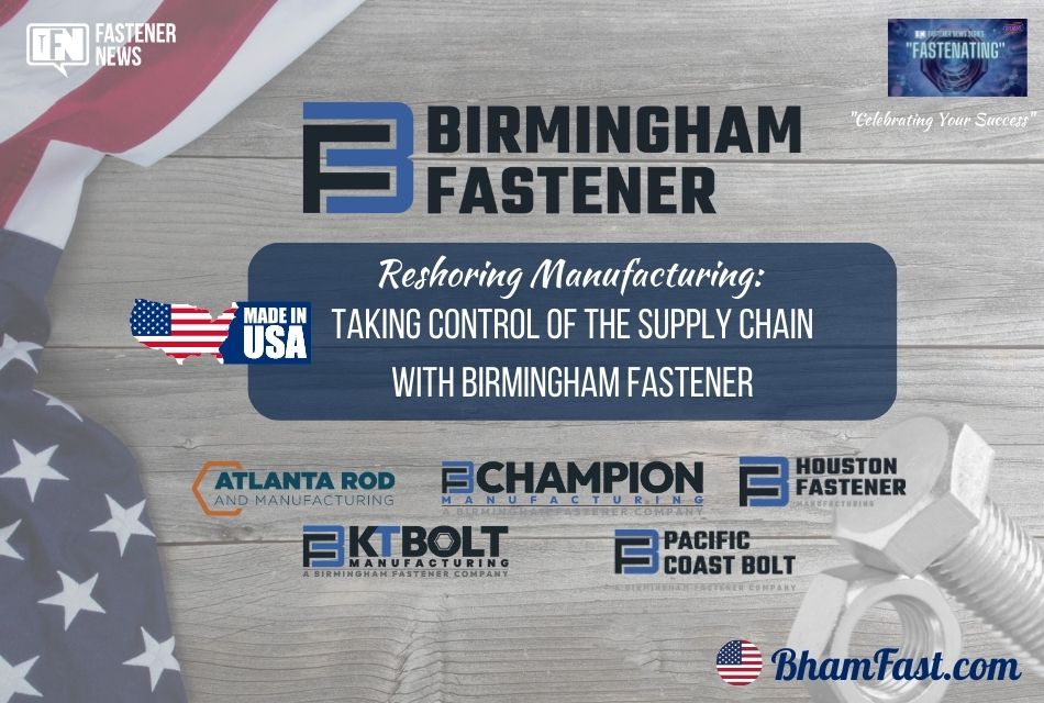 Reshoring Manufacturing: Taking Control of the Supply Chain with Birmingham Fastener