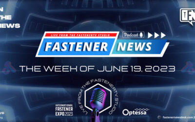 IN THE NEWS with Fastener News Desk the Week of June 19, 2023