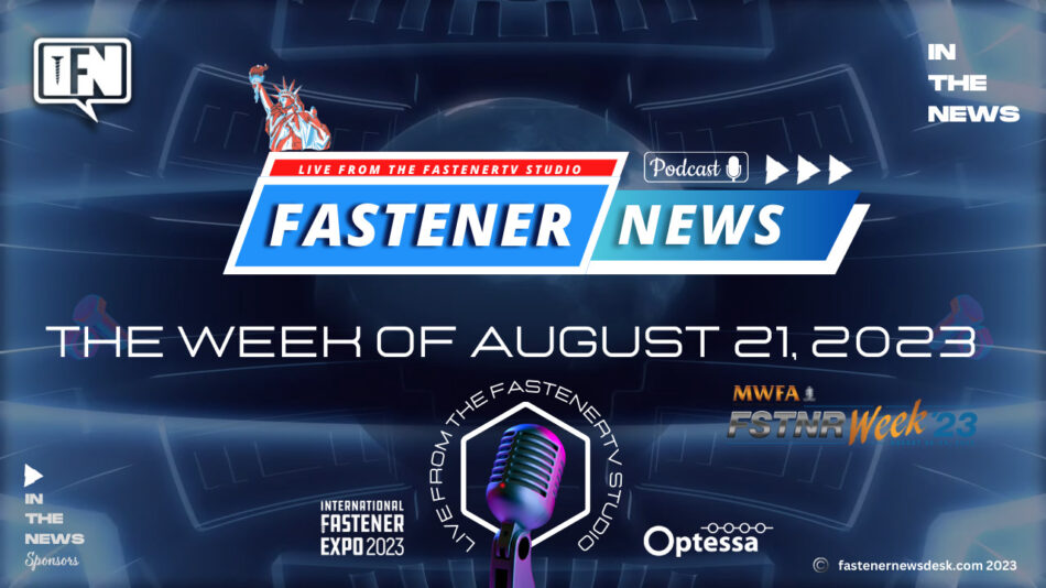IN THE NEWS with Fastener News Desk the Week of August 21, 2023       