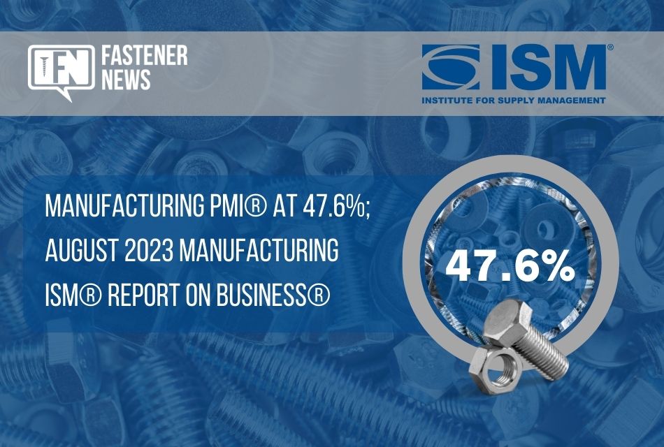 Manufacturing PMI® at 47.6%; August 2023 Manufacturing ISM® Report On Business®