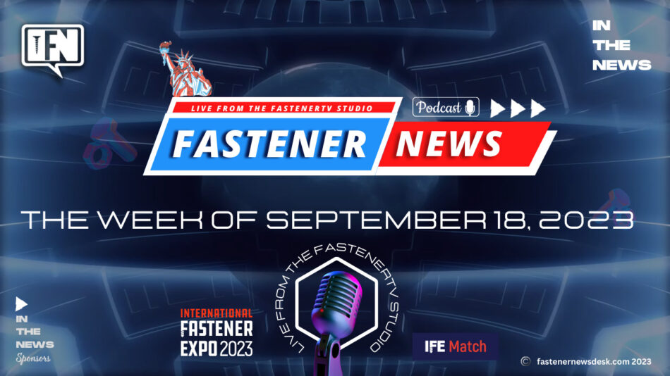 IN THE NEWS with Fastener News Desk the Week of September 18, 2023