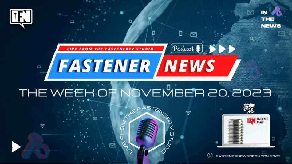 IN THE NEWS with Fastener News Desk the Week of November 20, 2023