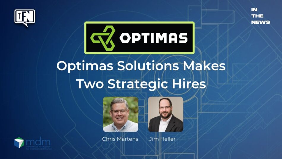 Optimas Adds Leaders for Distribution, Manufacturing