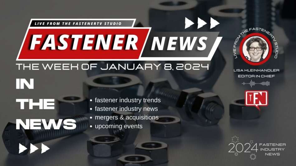 IN THE NEWS with Fastener News Desk the Week of January 8, 2024