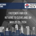 Fastener Fair USA returns to Cleveland, Ohio May 22-23, 2024