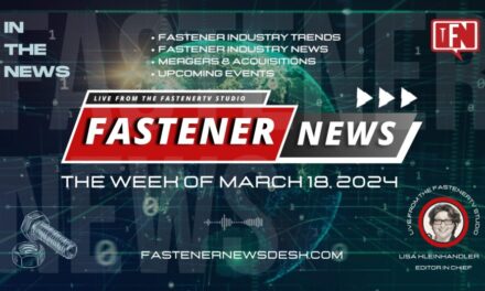 IN THE NEWS with Fastener News Desk the Week of March 18, 2024